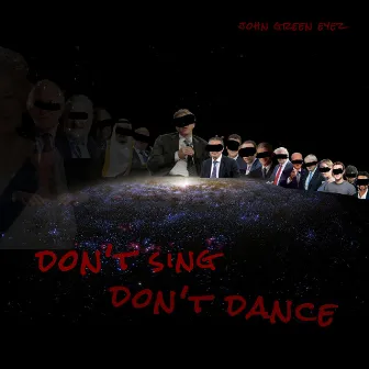 Don't Sing Don't Dance by John Green Eyez