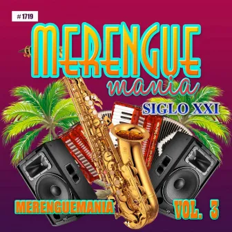 Merenguemania Siglo XXI, Vol. 3 by Merenguemania