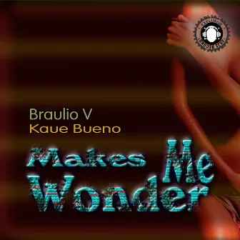 Makes Me Wonder by Braulio V