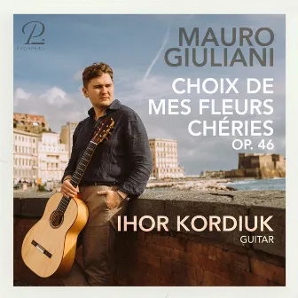 Giuliani: Choix de mes fleurs chéries, Op. 46 by Ihor Kordiuk