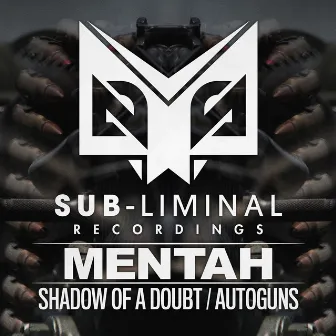 Shadow Of A Doubt / Autoguns by Mentah