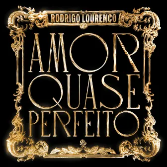 Amor Quase Perfeito by Rodrigo Lourenço