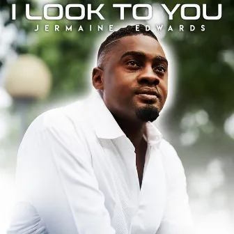 I Look to You by Jermaine Edwards