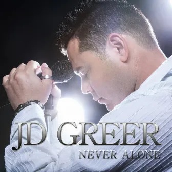 Never Alone by JD Greer