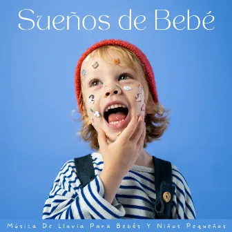 Sueños De Bebé: Música De Lluvia Para Bebés Y Niños Pequeños by La mejor experiencia para bebés