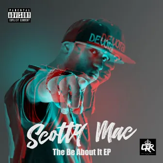 The Be About It by Scotty Mac