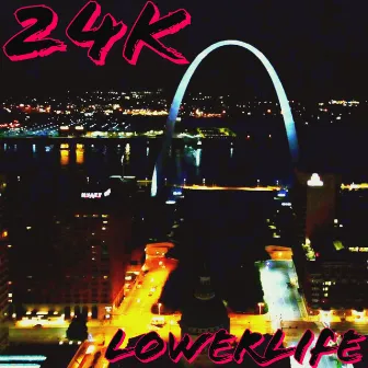 Lowerlife by 24K