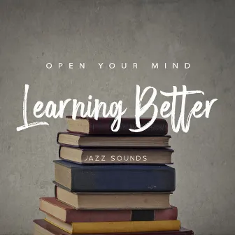 Open Your Mind & Learning Better with Jazz Sounds by Little Jazz Project