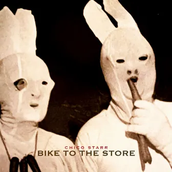 BIKE TO THE STORE by Chico Starr