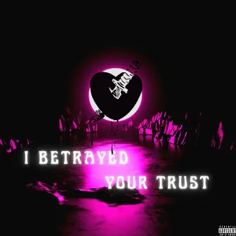 I Betrayed Your Trust by Kange