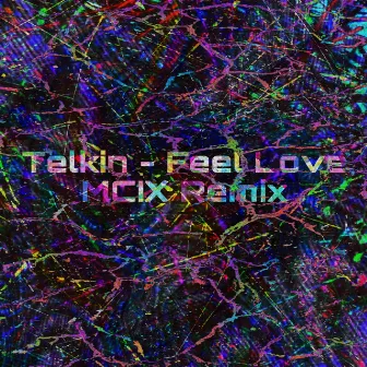 Feel love (MCIX Remix) by Telkin