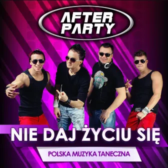 Nie daj życiu się (Radio Edit) by After Party