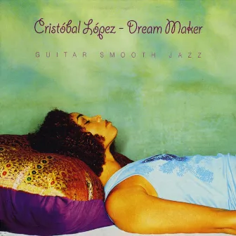 Dream Maker (Guitar Smooth Jazz) by Cristobal Lopez