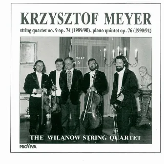 Krzysztof Meyer - String Quartet No. 9, Op. 74 (1989/90), Piano Quintet, Op. 76 [1990/91] by Wilanow String Quartet