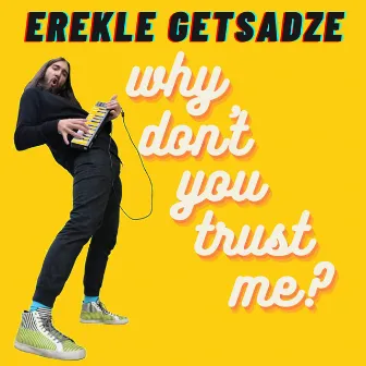 Why Don't You Trust Me? by Erekle Getsadze