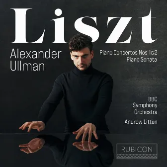 Liszt: Piano Concertos Nos. 1 & 2, Sonata by Alexander Ullman