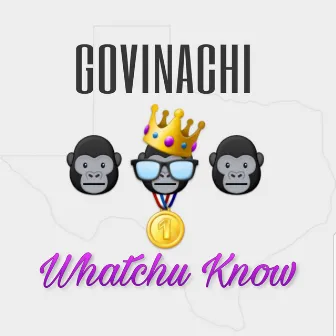 Whatchu Know by Govinachi