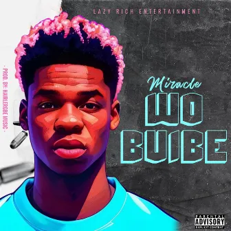 Wo Buibe by Miracle LRE