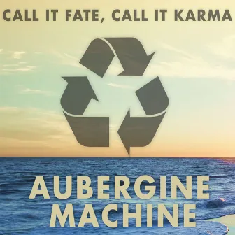 Call it Fate, Call it Karma by Aubergine Machine