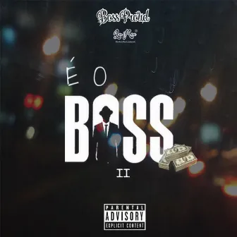 È o Boss 2 by Boss Proud