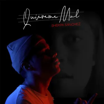 Quiereme Mal by Sherpa Sanchez