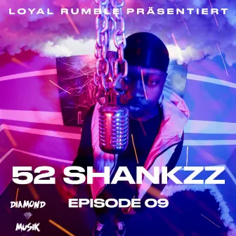 Episode 09 - 52 Shankzz by Shankzz