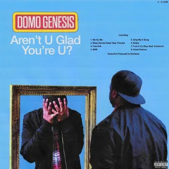 Arent U Glad Youre U by Domo Genesis