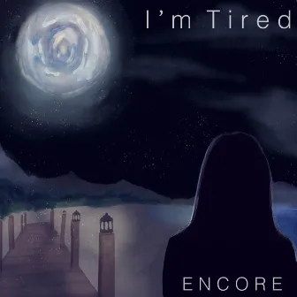 I'm Tired by Encore