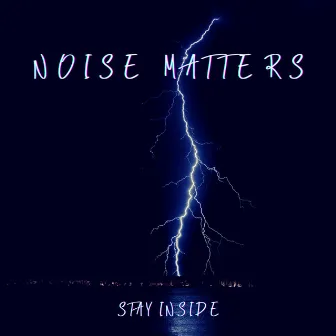 Stay Inside by Noise Matters