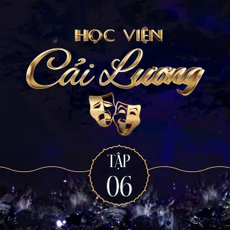 Tập 6: Học Viện Cải Lương by Học Viện Cải Lương