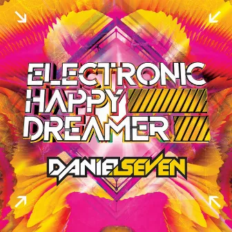 Electronic Happy Dreamer by Daniel Seven