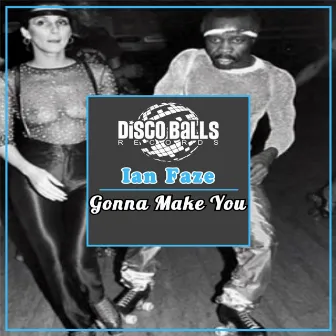 Gonna Make You by Ian Faze