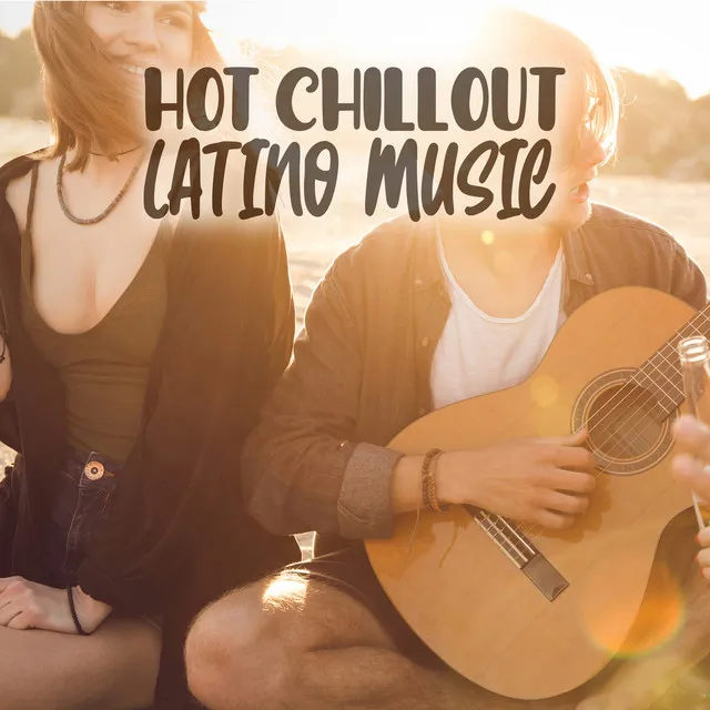 Hot Chillout Latino Music: Best Dance Sounds