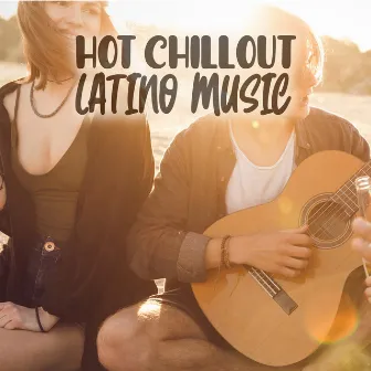 Hot Chillout Latino Music: Best Dance Sounds by Remarkable Chillout Music Ensemble