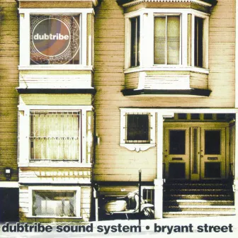 Bryant Street by Dubtribe Sound System