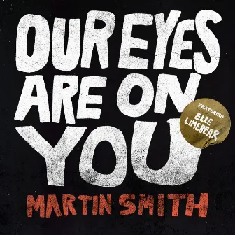 Our Eyes Are On You by Martin Smith