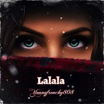 Lalala by YoungFrenchy808