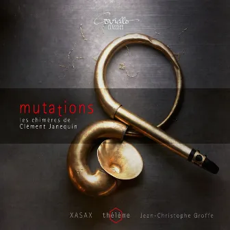 Mutations. Les chimères de Clément Janequin by XASAX