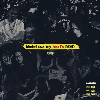 Blinded Cuz My Heart's DEAD by Ken Raka