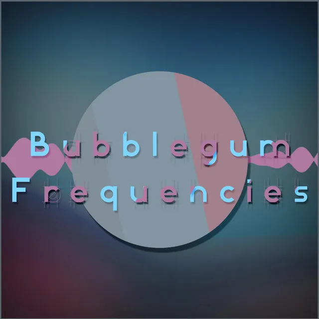 Bubblegum Frequenceies