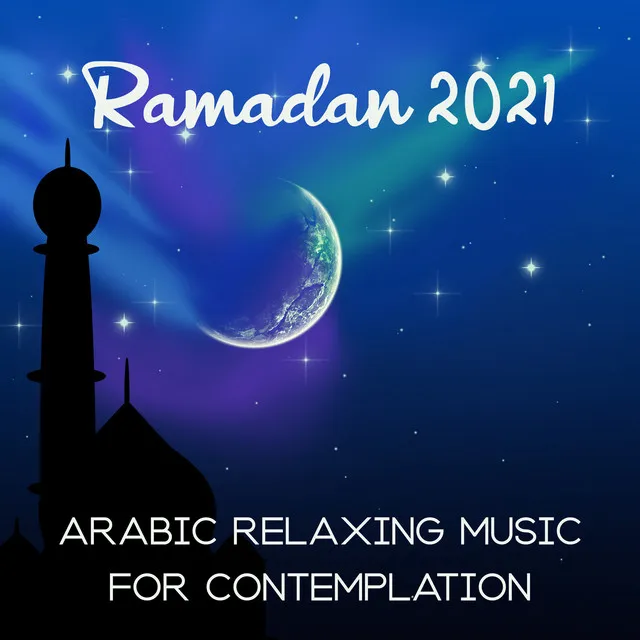 Ramadan 2021 (Arabic Relaxing Music for Contemplation)