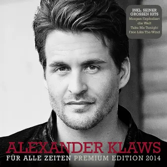 Für alle Zeiten (Premium Edition 2014) by Alexander Klaws