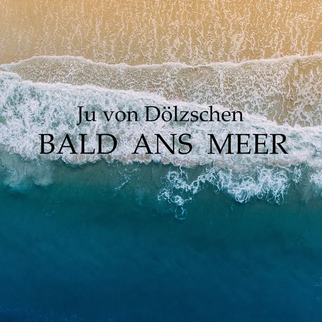 Bald ans Meer