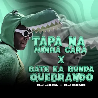 Mtg - Tapa na Minha Cara X Bate Ka Bunda Quebrando by DJ JACA