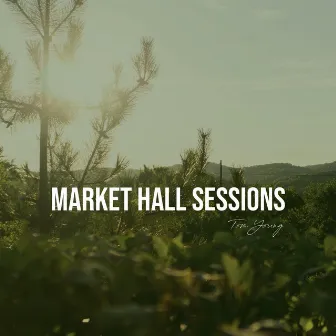 Market Hall Sessions (Live) by Tom Young