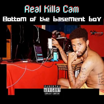 Bottom of the Basement Boy by Real Killa Cam