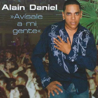 Avisale a Mi Gente by Alain Daniel