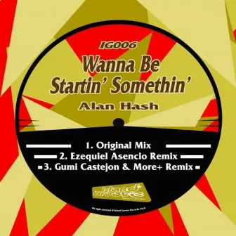 Wanna Be Startin' Somethin' by Alan Hash