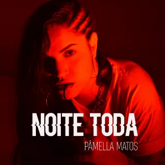 Noite Toda by Pâmella Matos