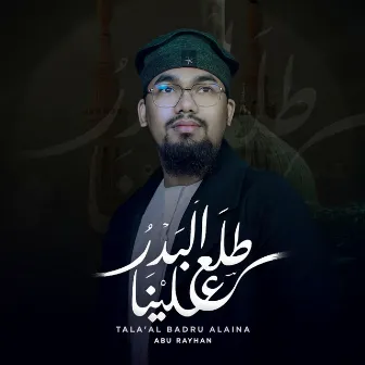 Tala Al Badru Alayna by Abu Rayhan